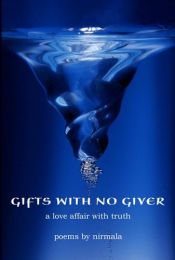 book cover of Gifts With No Giver: A Love Affair With Truth by Nirmala