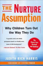 book cover of The Nurture Assumption : Why Children Turn Out the Way They Do by Judith Rich Harris