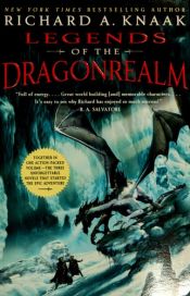 book cover of Legends of the Dragonrealm by Richard A. Knaak