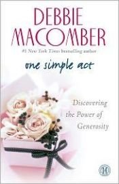 book cover of One simple act : discovering the power of generosity by Debbie Macomber
