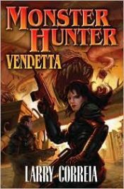 book cover of Monster Hunter Vendetta (Baen Fantasy) by Larry Correia