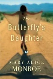 book cover of The butterfly's daughter by Mary Alice Monroe