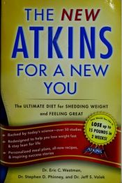 book cover of New Atkins for a New You: The Ultimate Diet for Shedding Weight and Feeling Great by Eric C. Westman|Jeff S. Volek|Stephen D. Phinney