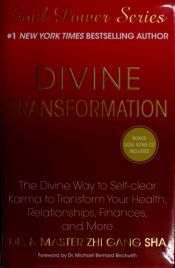 book cover of Divine Transformation: The Divine Way to Self-clear Karma to Transform Your Health, Relationships, Finances, and More (Soul Power) by Zhi Gang Sha