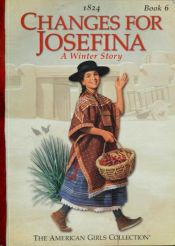 book cover of (Josefina, 6) Changes for Josefina: A Winter Story (The American Girls Collection, Book Six) by Valerie Tripp