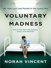 book cover of Voluntary Madness: My Year Lost and Found in the Loony Bin [MobiPocket edition] by Norah Vincent