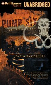 book cover of Pump Six by Paolo Bacigalupi