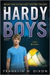 book cover of Lost Brother: Book Two in the Lost Mystery Trilogy (Hardy Boys, Undercover Brothers #35) by Franklin W. Dixon
