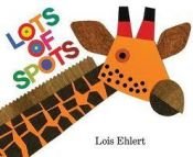 book cover of Lots of Spots by Lois Ehlert
