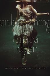 book cover of The Unbecoming of Mara Dyer by Michelle Hodkin
