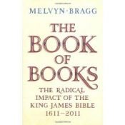 book cover of The Book of Books: The Radical Impact of the King James Bible 1611-2011 by Melvyn Bragg