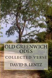 book cover of Old Greenwich Odes: Collected Verse by David B. Lentz