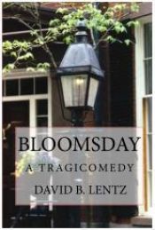 book cover of Bloomsday: A Tragicomedy by David B. Lentz