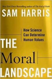 book cover of The Moral Landscape: How Science Can Determine Human Values by Sam Harris