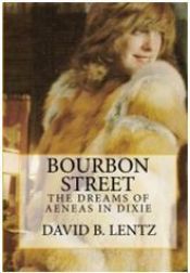 book cover of Bourbon Street: The Dreams of Aeneas in Dixie by David B. Lentz