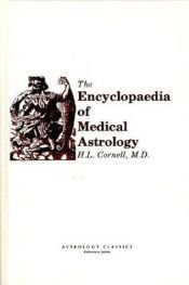 book cover of The Encyclopaedia of Medical Astrology by H.L. Cornell