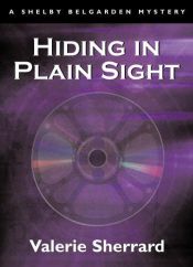 book cover of Hiding in Plain Sight (Shelby Belgarden Mysteries) by Valerie Sherrard