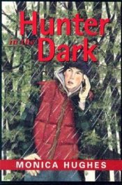 book cover of Hunter in the Dark by Monica Hughes