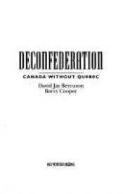 book cover of Deconfederation : Canada without Quebec by David Bercuson