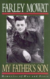 book cover of My Father's Son: Memories Of War And Peace by Farley Mowat