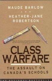 book cover of Class Warfare: The Assault On Canada's Schools by Maude Barlow