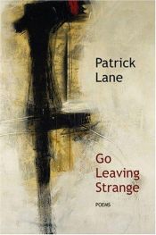 book cover of Go Leaving Strange by Patrick Lane