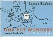 book cover of One-Pot Wonders : James Barber's Recipes for Land and Sea by James Barber