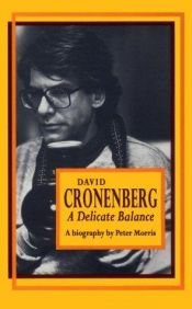book cover of David Cronenberg: A Delicate Balance (Canadian Biography Series) by Peter Morris