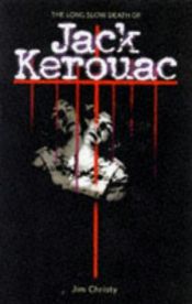 book cover of The long, slow death of Jack Kerouac by Jim Christy