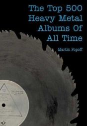 book cover of The Top 500 Heavy Metal Songs of All Time by Martin Popoff