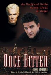 book cover of Once bitten : an unofficial guide to the world of Angel by Nikki Stafford