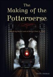 book cover of The Making of the Potterverse: A Month-By-Month Look at Harrys First 10 Years by Scott Thomas