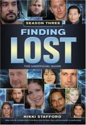 book cover of Lost: Finding Lost - Season Three The Unofficial Guide by Nikki Stafford