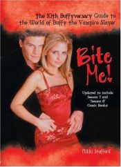 book cover of Bite Me!: The 10th Buffyversary Guide to the World of Buffy the Vampire Slayer: Sarah Michelle Gellar and "Buffy the Vampire Slayer" by Nikki Stafford