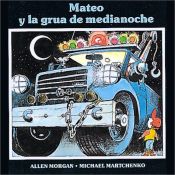 book cover of Mateo y la grua de medianoche by Allen Morgan