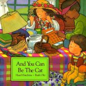 book cover of And You Can Be the Cat by Hazel Hutchins