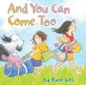 book cover of And You Can Come Too by Ruth Ohi