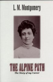 book cover of The Alpine Path: The Story of My Career by L・M・モンゴメリ