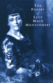book cover of The Poetry of Lucy Maud Montgomery by Люси Монтгомери