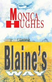 book cover of Blaine's Way by Monica Hughes