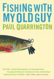 book cover of Fishing with my old guy by Paul Quarrington