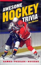 book cover of Awesome Hockey Trivia: Games * Puzzles * Quizzes by Don Weekes