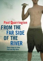 book cover of From The Far Side Of The River by Paul Quarrington