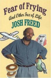 book cover of Fear of Frying and Other Fax Of Life by Josh Freed