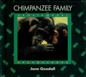 book cover of Chimpanzee family ; Jane Goodall animal series by Jane Goodall