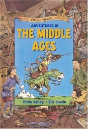 book cover of Adventures in the Middle Ages (Good Times Travel Agency) by Linda Bailey