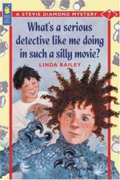 book cover of What's a serious detective like me doing in such a silly movie by Linda Bailey