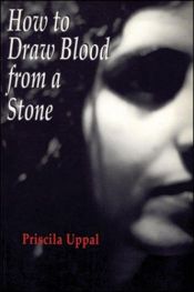 book cover of How to draw blood from a stone by Priscila Uppal