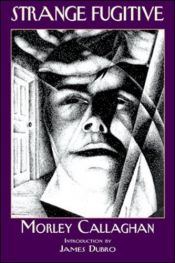 book cover of Strange fugitive by Morley Callaghan