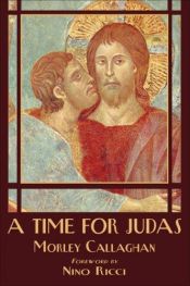 book cover of A Time for Judas by Morley Callaghan